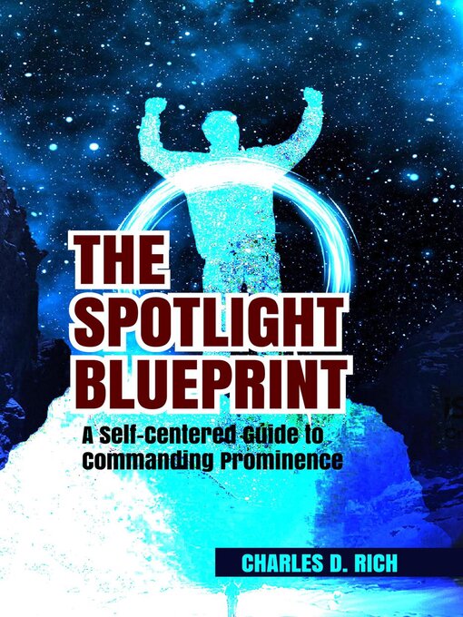 Title details for The Spotlight Blueprint by Charles D. Rich - Available